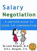 Salary Negotiation: A Cartoon Guide to Top Compensation by Lavie Margolin