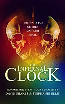 The Infernal Clock by Stephanie Ellis, David Shakes