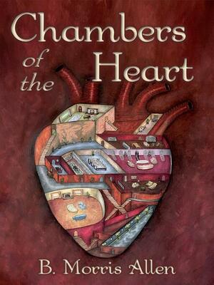 Chambers of the Heart: speculative stories by B. Morris Allen