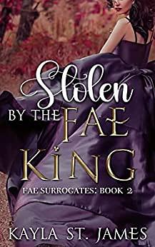 Stolen by the Fae King by Kayla St. James
