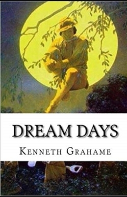 Dream Days Illustrated by Kenneth Grahame