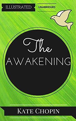 The Awakening: By Kate Chopin: Illustrated & Unabridged by Kate Chopin, Julie