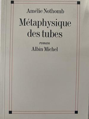 Métaphysique des tubes by Amélie Nothomb