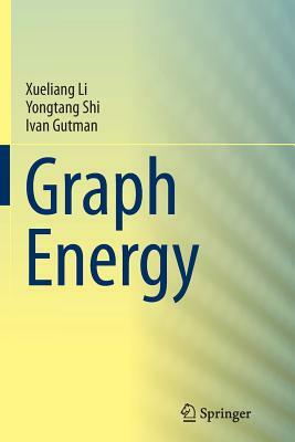 Graph Energy by Xueliang Li, Ivan Gutman, Yongtang Shi