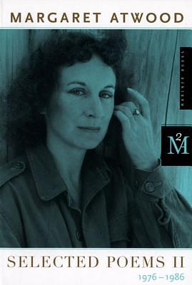 Selected Poems II: 1976 - 1986 by Margaret Atwood