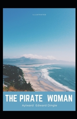 The Pirate Woman Illustrated: (Signet Classics) by Aylward Edward Dingle by Aylward Edward Dingle