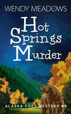 Hot Springs Murder by Wendy Meadows
