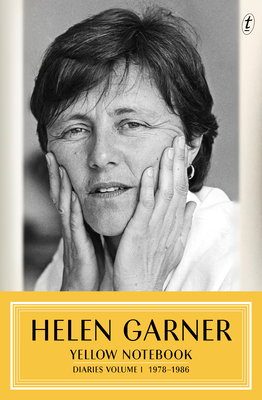 Yellow Notebook: Diaries Volume One, 1978-1986 by Helen Garner