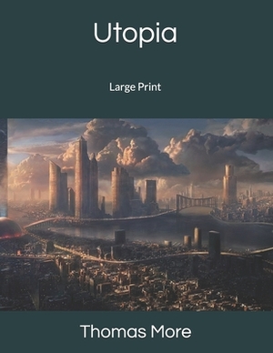 Utopia: Large Print by Thomas More