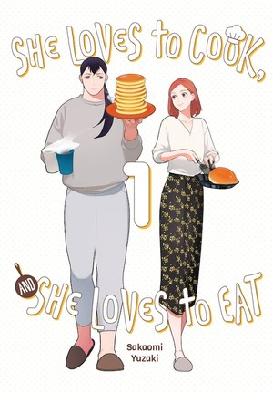 She Loves to Cook, and She Loves to Eat, Vol. 1 by Sakaomi Yuzaki