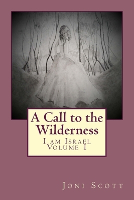 A Call to the Wilderness by Joni Scott