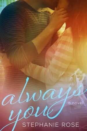 Always You by Stephanie Rose