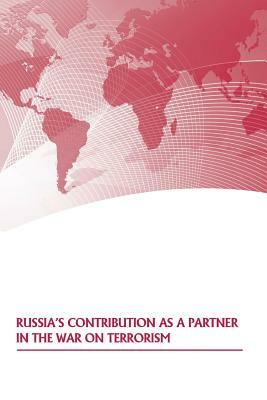 Russia's Contribution as a Partner in the War on Terrorism by Strategic Studies Institute, U. S. Army War College Press