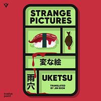 Strange Pictures by Uketsu
