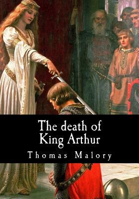 The death of King Arthur by Thomas Malory