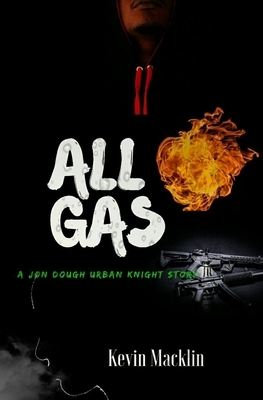 All Gas: A Jon Dough: Urban Knight Story by Kevin Macklin