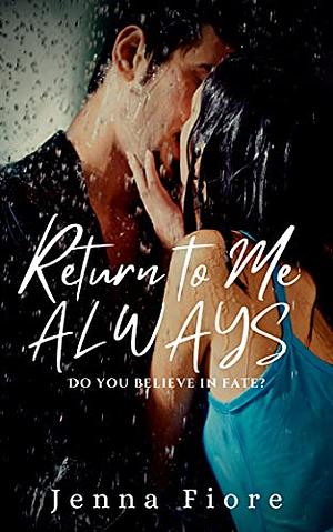 Return to Me Always by Jenna Fiore
