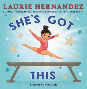 She's Got This by Nina Mata, Laurie Hernandez