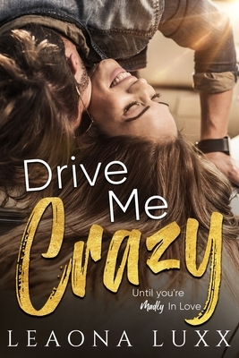 Drive Me Crazy: Redemption Highway: Little River Book 2 by Leaona Luxx