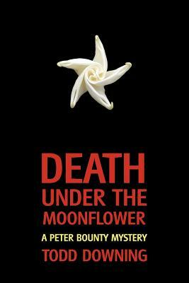 Death Under the Moonflower (a Sheriff Peter Bounty Mystery) by Todd Downing