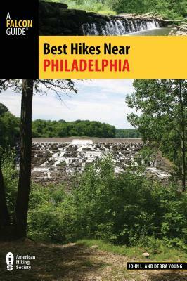 Best Hikes Near Philadelphia by Debra Young, John L. Young
