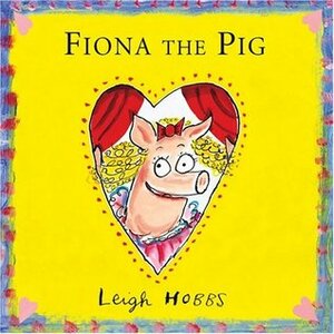 Fiona the Pig by Leigh Hobbs