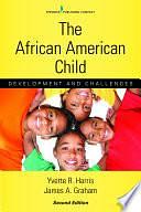 The African American Child, Second Edition: Development and Challenges by James Andrew Graham, PhD, Yvette R. Harris