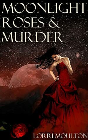 Moonlight, Roses & Murder (A Paranormal Suspense Series Book 1) by Lorri Moulton, Jazzmyn Storm