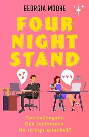 Four Night Stand: an addictive, spicy workplace romance, perfect for summer 2024 by Georgia Moore, Georgia Moore