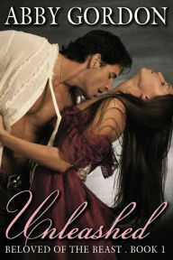 Unleashed (Beloved of the Beast Book 1 ) by Abby Gordon