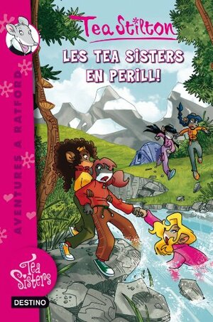 Les Tea Sisters en perill! by Thea Stilton, Thea Stilton