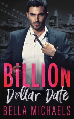 Billion Dollar Date by Bella Michaels