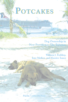 Potcakes: Dog Ownership in New Providence, the Bahamas by Maurice Isaacs, Jane Mather, William J. Fielding