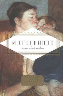 Motherhood: Poems about Mothers by 