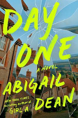 Day One: A Novel by Abigail Dean, Abigail Dean