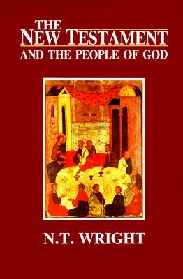 The New Testament And The People Of God by N.T. Wright