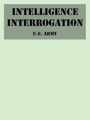 Intelligence Interrogation by U. S. Army
