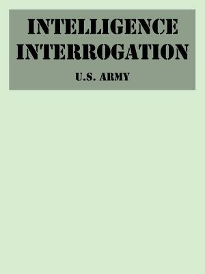 Intelligence Interrogation by U. S. Army