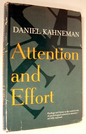 Attention And Effort by Daniel Kahneman