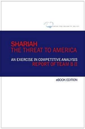 Shariah: The Threat to America by Stephen Coughlin, Christine Brim, Michael Del Rosso, Frank J. Gaffney Jr., William Boykin, Andrew McCarthy, Jim Woolsey, Clare Lopez, Henry Cooper, John Guandolo