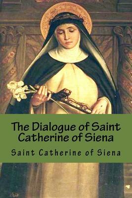 The Dialogue of Saint Catherine of Siena by Saint Catherine of Siena