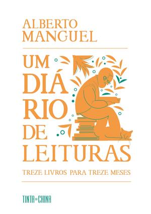 Um Diário de Leituras: Treze Livros para Treze Meses by Alberto Manguel
