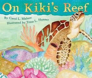 On Kiki's Reef by Carol Malnor, Trina L Hunner