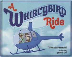 A Whirlybird Ride by Teresa Zabierowski