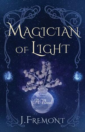 Magician of Light by J. Fremont