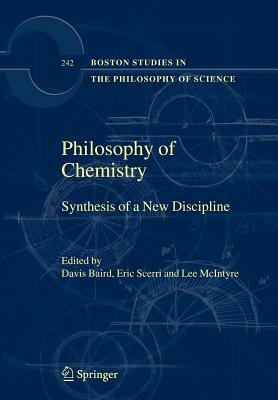 Philosophy of Chemistry: Synthesis of a New Discipline by 