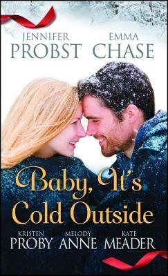 Baby, It's Cold Outside by Emma Chase, Kristen Proby, Jennifer Probst