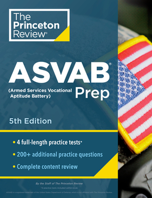 Princeton Review ASVAB Prep, 5th Edition: 4 Practice Tests + Complete Content Review + Strategies & Techniques by The Princeton Review