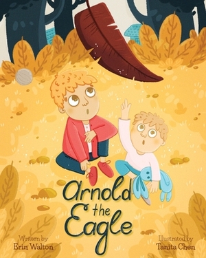 Arnold the Eagle by Erin Walton