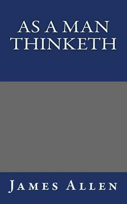 As a Man Thinketh by James Allen